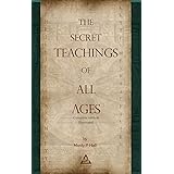 The Secret Teachings of All Ages | Complete edition | Illustrated (HERMETIC TRADITION)