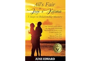 All's Fair in Love & Karma: 5 Steps to Relationship Mastery (June Edward Phsycic Medium Books)