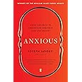 Anxious: Using the Brain to Understand and Treat Fear and Anxiety