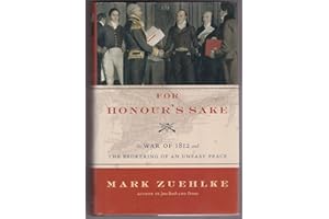 For Honour's Sake: The War of 1812 and the Brokering of an Uneasy Peace