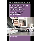 Critical Media Literacy and Fake News in Post-Truth America (Critical Media Literacies, 2)