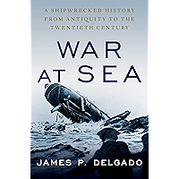 War at Sea: A Shipwrecked History from Antiquity to the Twentieth Century book cover War at Sea: A Shipwrecked History from Antiquity to the Twentieth Century book cover