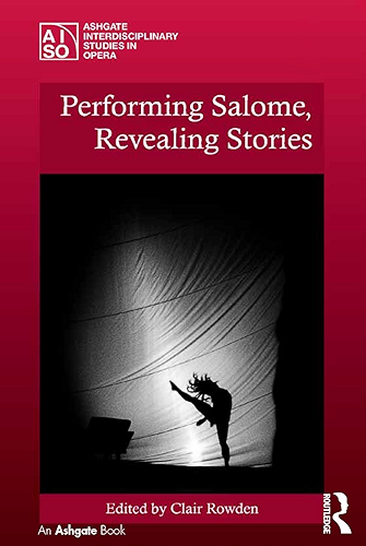 Download Performing Salome, Revealing Stories (Ashgate Interdisciplinary Studies in Opera) (English Edition) PDF