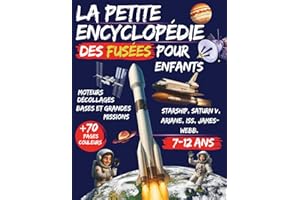 La petite encyclopédie des fusées pour enfants 7–12 ans: Moteurs, décollages, bases et grandes missions — Starship, Saturn V,