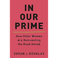 In Our Prime: How Older Women Are Reinventing the Road Ahead book cover