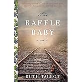 The Raffle Baby: An astounding lyrical novel inspired by a shocking true story of the Great Depression