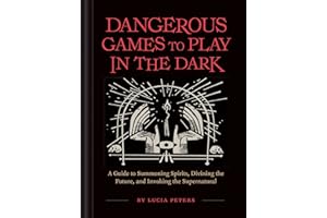 Dangerous Games to Play in the Dark: (Adult Night Games, Midnight Games, Sleepover Activities, Magic & Illusions Books)