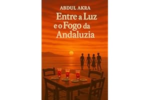 Entre a Luz e o Fogo da Andaluzia (Portuguese Edition)