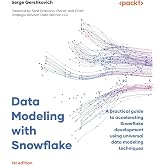 Data Modeling with Snowflake: A practical guide to accelerating Snowflake development using universal data modeling techniques