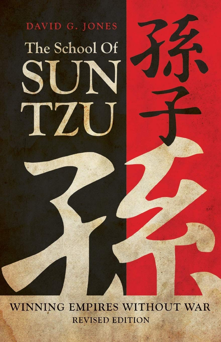 The School Of Sun Tzu Winning Empires Without War Jones David G Amazon Com Books