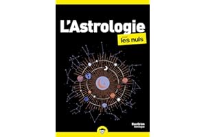 L'Astrologie pour les Nuls, poche : Les astres comme guides, la connaissance de soi comme horizon.: | Un guide clair et acces