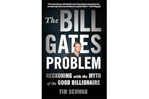 The Bill Gates Problem: Reckoning with the Myth of the Good Billionaire