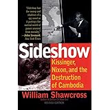 Sideshow: Kissinger, Nixon, and the Destruction of Cambodia
