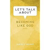 Let's Talk About Becoming Like God