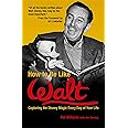 How to Be Like Walt: Capturing the Disney Magic Every Day of Your Life