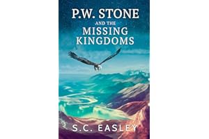P. W. Stone and the Missing Kingdoms: A Christian Fantasy Adventure Novel