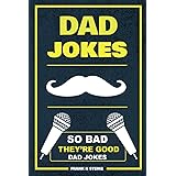 Dad Jokes: So Bad, They’re Good Dad Jokes