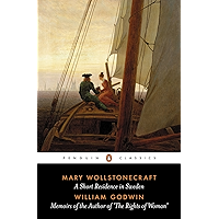 A Short Residence in Sweden & Memoirs of the Author of 'The Rights of Woman' (Classics) book cover