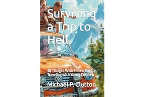 Surviving a Trip to Hell: 40 Things I Wish I Knew Before Traveling with Young Children