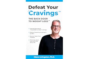 Defeat Your Cravings(tm): The Back Door to Weight Loss(tm)