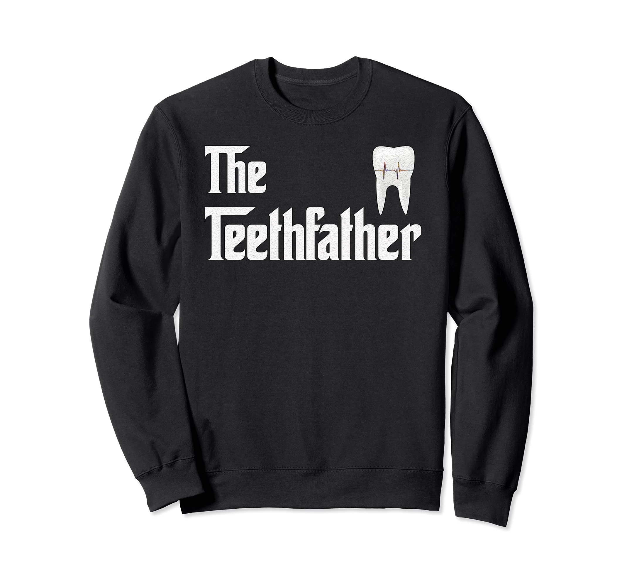Dentist gift, Dentistry Teethfather Doctor vintage sarcasm Sweatshirt