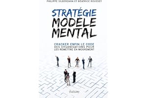 Stratégie Modèle Mental - Cracker enfin le code des organisations pour les remettre en mouvement (French Edition)