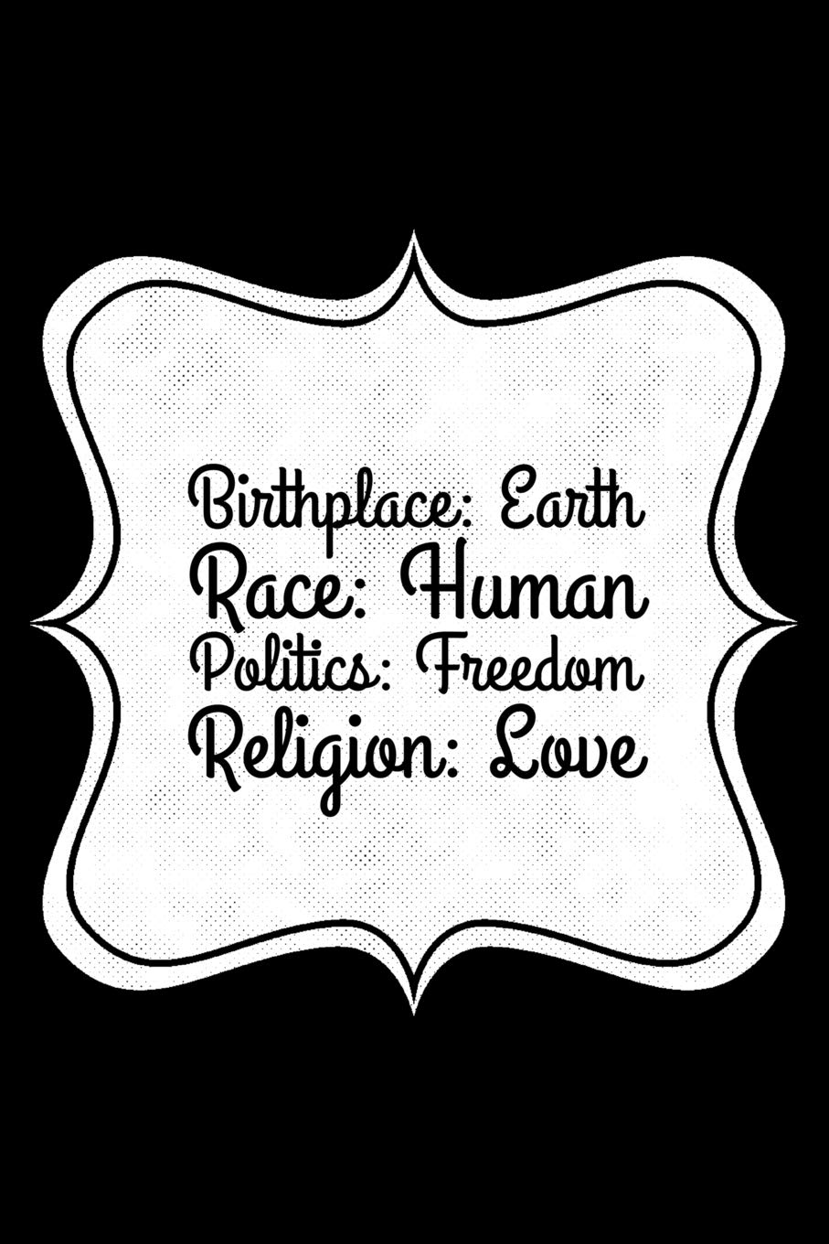 birthplace earth race human politics freedom religion love