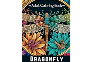 Dragonfly: Adult Coloring Book With 50 Fine Line Grayscale Magical Drawing Images For Relaxation and Stress Relief (Dragonfly Adult Coloring Book For Stress Relief and Relaxation)