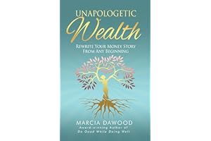 Unapologetic Wealth: Rewrite Your Money Story from Any Beginning (Wealth Reimagined Book 2)
