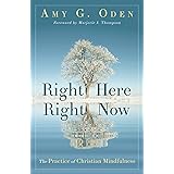 Right Here Right Now: The Practice of Christian Mindfulness