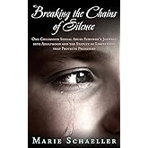 Breaking the Chains of Silence: One Childhood Sexual Abuse Survivor's Journey Into Adulthood and the Statute of Limitations that Protects Predators