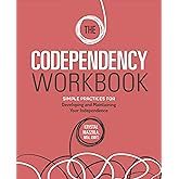 The Codependency Workbook: Simple Practices for Developing and Maintaining Your Independence (Recovering from Codependency)