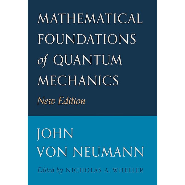 Mathematical Foundations of Quantum Mechanics: John von