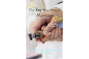 The Key to a Happy Marriage: Unlocking the Secrets of Lasting Love and Fulfillment