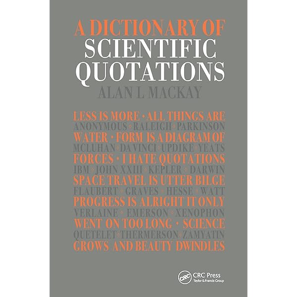 Scientifically Speaking: A Dictionary of Quotations%ｶﾝﾏ% Second Edition Scientifically Speaking: A Dictionary of Quotations, Second
