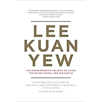 Lee Kuan Yew: The Grand Master's Insights on China, the United States, and the World (Belfer Center Studies in International
