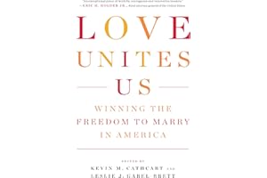 Love Unites Us: Winning the Freedom to Marry in America