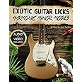 Exotic Guitar Licks: Unlocking Harmonic Minor Modes (Crafting Comprehensive Rock and Neoclassical Metal Lead Lines & Chord Pr