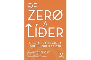 De zero a líder: o guia de liderança que ninguém te deu (Portuguese Edition)