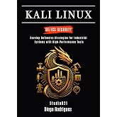KALI LINUX OT/ICS SECURITY: Develop Defensive Strategies for Industrial Systems with High-Performance Tools (KALI LINUX &amp; Frameworks USA Book 2)