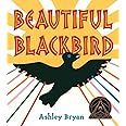 Beautiful Blackbird (Coretta Scott King Award - Illustrator Winner Title(s))