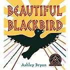 Beautiful Blackbird (Coretta Scott King Illustrator Award Winner)