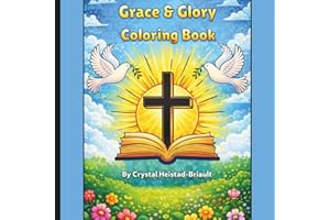 Grace & Glory - Coloring Book: A Christian Coloring Book for Stress Relief, Scripture, Prayer, and Beautiful Faith-Inspired A