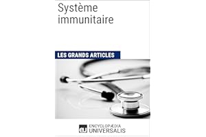 Système immunitaire: Les Grands Articles d'Universalis (French Edition)
