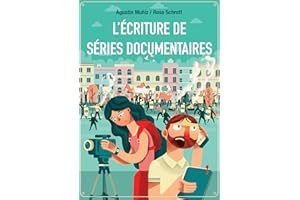 L’écriture de séries documentaires (French Edition)