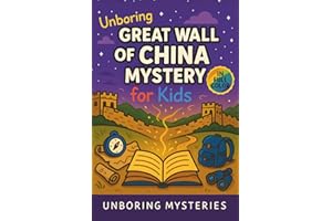 Unboring Great Wall of China Mystery for Kids: Funny, Fascinating Guide to the Strangest True Great Wall of China Mysteries, 