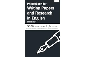 PhraseBook for Writing Papers and Research in English: Over 5000 words and phrases to help you write at university and resear