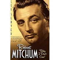 Robert Mitchum: "Baby I Don't Care": Server, Lee: 9780312285432 ...