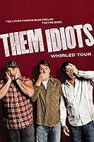 Them Idiots: Whirled Tour