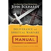 Deliverance and Spiritual Warfare Manual: A Comprehensive Guide to Living Free